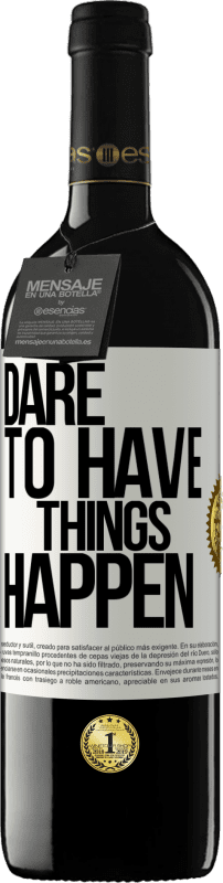 «Dare to have things happen» RED Edition MBE Reserve