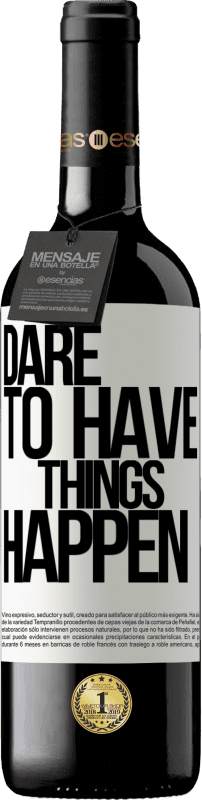 «Dare to have things happen» Édition RED MBE Réserve