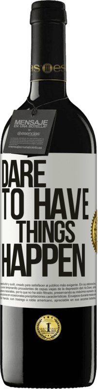 «Dare to have things happen» Edición RED MBE Reserva