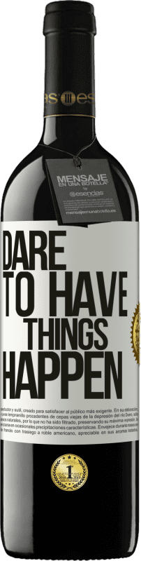 39,95 € Kostenloser Versand | Rotwein RED Ausgabe MBE Reserve Dare to have things happen Weißes Etikett. Anpassbares Etikett Reserve 12 Monate Ernte 2016 Tempranillo