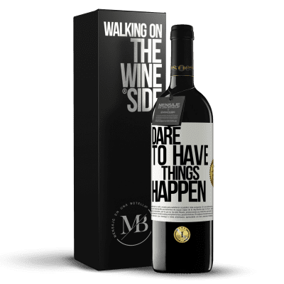 «Dare to have things happen» Edizione RED MBE Riserva