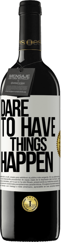 39,95 € Envio grátis | Vinho tinto Edição RED MBE Reserva Dare to have things happen Etiqueta Branca. Etiqueta personalizável Reserva 12 Meses Colheita 2015 Tempranillo