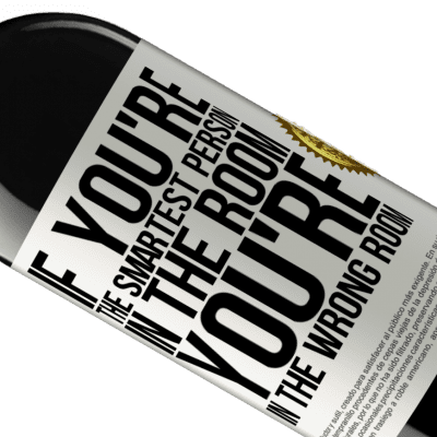Unique & Personal Expressions. «If you're the smartest person in the room, You're in the wrong room» RED Edition MBE Reserve