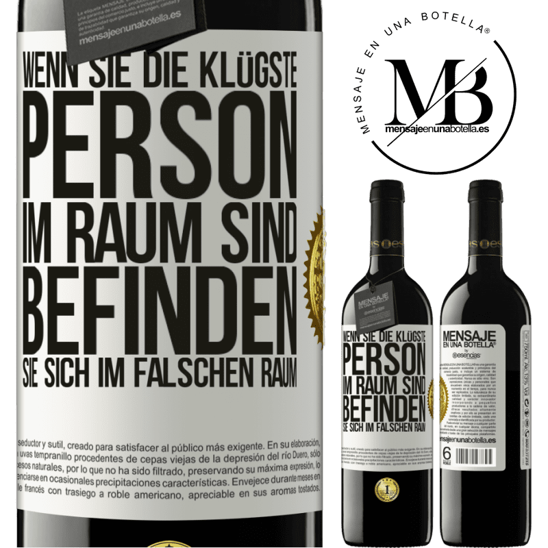 39,95 € Kostenloser Versand | Rotwein RED Ausgabe MBE Reserve Wenn du die klügste Person im Raum bist, befindest du dich am falschen Ort Weißes Etikett. Anpassbares Etikett Reserve 12 Monate Ernte 2015 Tempranillo