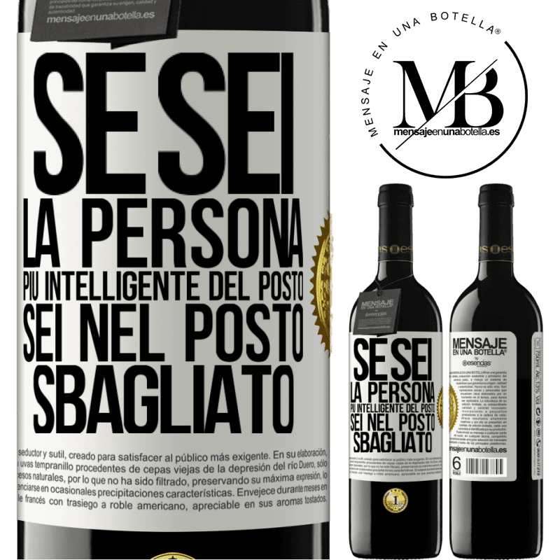 39,95 € Spedizione Gratuita | Vino rosso Edizione RED MBE Riserva Se sei la persona più intelligente del posto, sei nel posto sbagliato Etichetta Bianca. Etichetta personalizzabile Riserva 12 Mesi Raccogliere 2015 Tempranillo