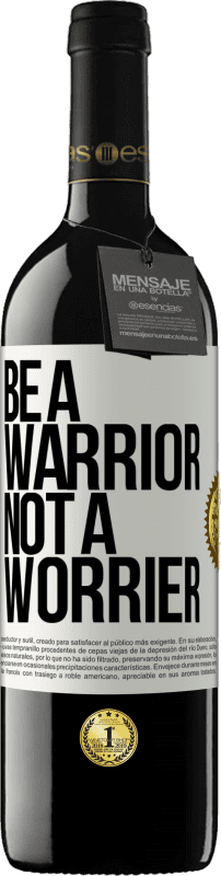 39,95 € | 红酒 RED版 MBE 预订 Be a warrior, not a worrier 白标. 可自定义的标签 预订 12 个月 收成 2015 Tempranillo