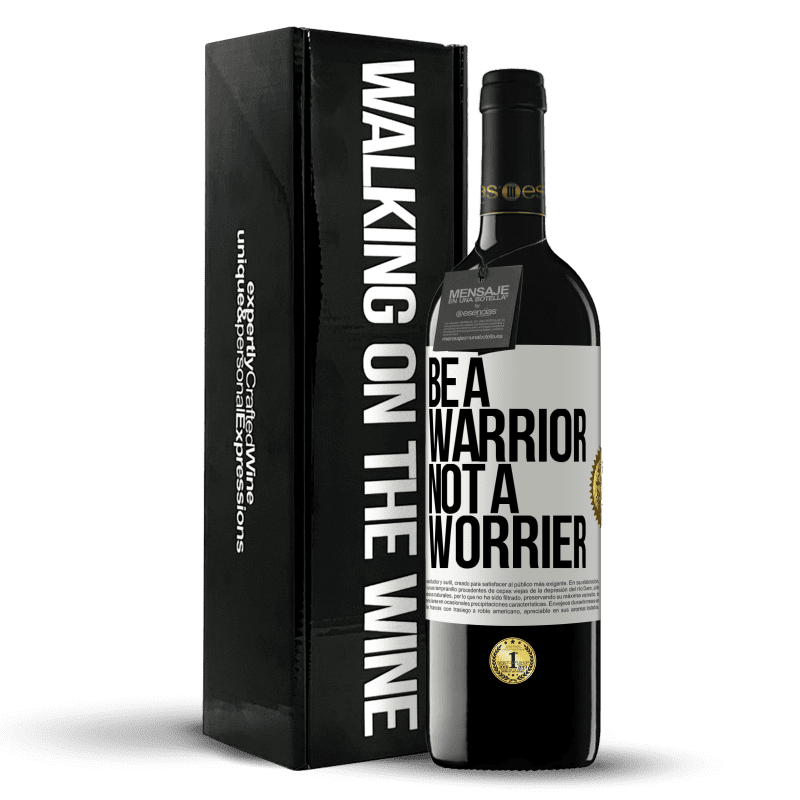39,95 € Envío gratis | Vino Tinto Edición RED MBE Reserva Be a warrior, not a worrier Etiqueta Blanca. Etiqueta personalizable Reserva 12 Meses Cosecha 2016 Tempranillo