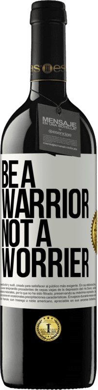 39,95 € | Vinho tinto Edição RED MBE Reserva Be a warrior, not a worrier Etiqueta Branca. Etiqueta personalizável Reserva 12 Meses Colheita 2015 Tempranillo