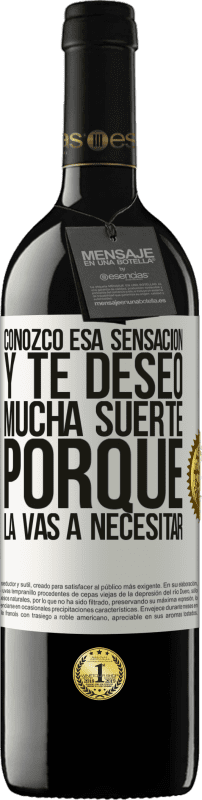 39,95 € Envío gratis | Vino Tinto Edición RED MBE Reserva Conozco esa sensación, y te deseo mucha suerte, porque la vas a necesitar Etiqueta Blanca. Etiqueta personalizable Reserva 12 Meses Cosecha 2015 Tempranillo