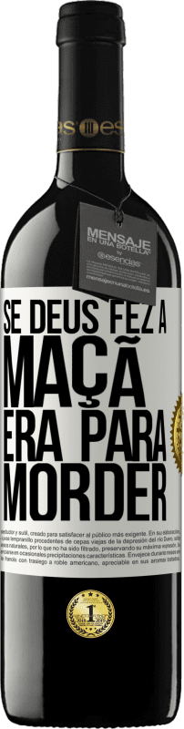 39,95 € | Vinho tinto Edição RED MBE Reserva Se Deus fez a maçã era para morder Etiqueta Branca. Etiqueta personalizável Reserva 12 Meses Colheita 2015 Tempranillo