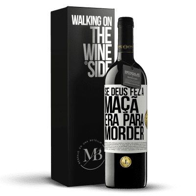 «Se Deus fez a maçã era para morder» Edição RED MBE Reserva