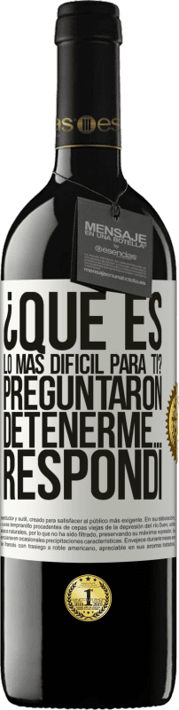 «¿Qué es lo más difícil para ti? Preguntaron. Detenerme… Respondí» Edición RED MBE Reserva
