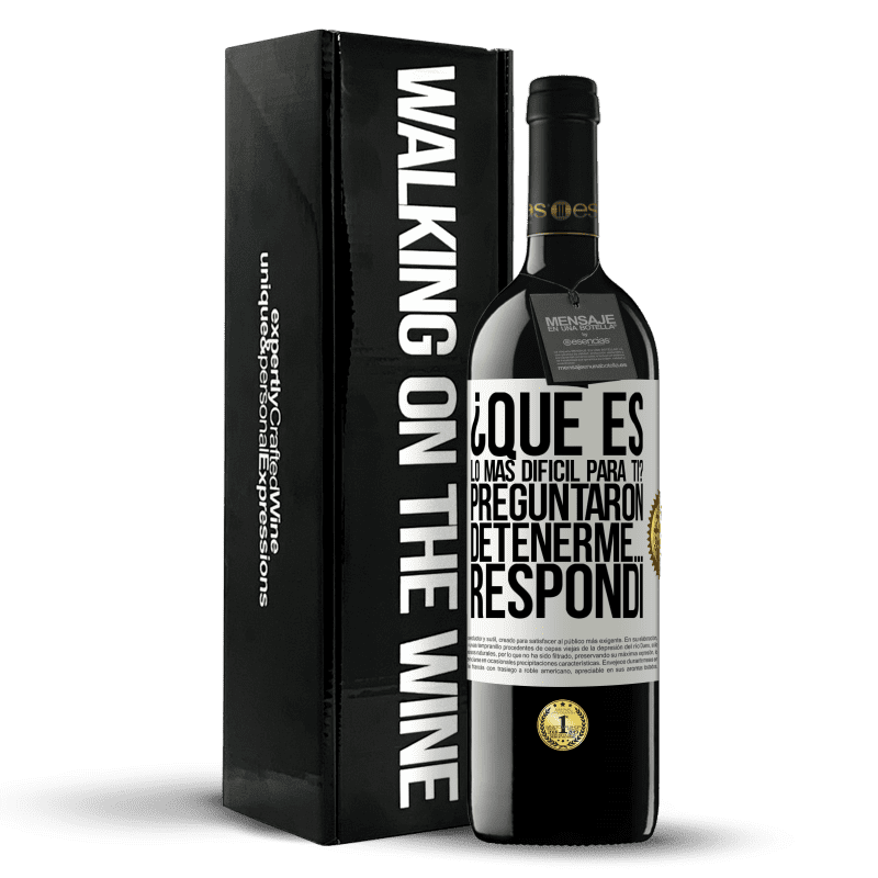 39,95 € Envío gratis | Vino Tinto Edición RED MBE Reserva ¿Qué es lo más difícil para ti? Preguntaron. Detenerme… Respondí Etiqueta Blanca. Etiqueta personalizable Reserva 12 Meses Cosecha 2015 Tempranillo