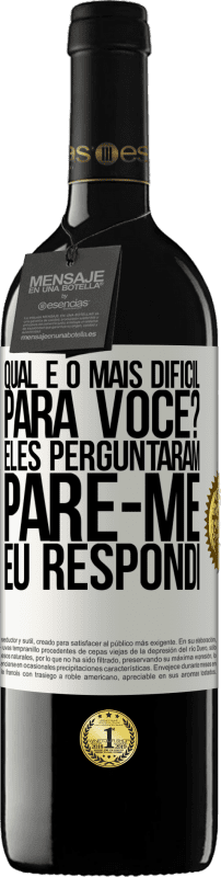 «qual é o mais difícil para você? Eles perguntaram. Pare-me ... eu respondi» Edição RED MBE Reserva
