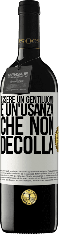 Spedizione Gratuita | Vino rosso Edizione RED MBE Riserva Essere un gentiluomo è un'usanza che non decolla Etichetta Bianca. Etichetta personalizzabile Riserva 12 Mesi Raccogliere 2014 Tempranillo