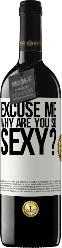 39,95 € | Red Wine RED Edition MBE Reserve Excuse me, why are you so sexy? White Label. Customizable label Reserve 12 Months Harvest 2014 Tempranillo