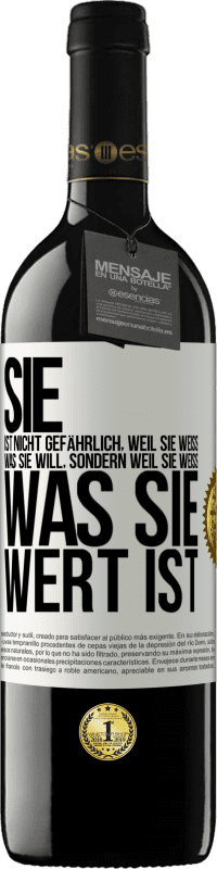 39,95 € | Rotwein RED Ausgabe MBE Reserve Sie ist nicht gefährlich, weil sie weiß, was sie will, sondern weil sie weiß, was sie wert ist Weißes Etikett. Anpassbares Etikett Reserve 12 Monate Ernte 2016 Tempranillo