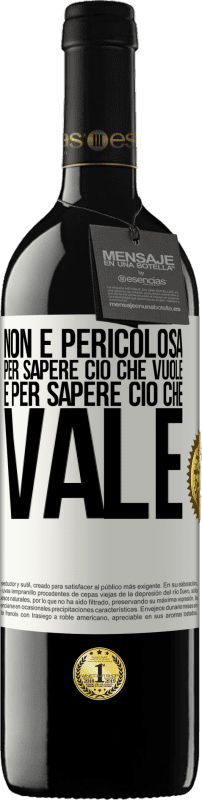 «Non è pericolosa per sapere ciò che vuole, è per sapere ciò che vale» Edizione RED MBE Riserva