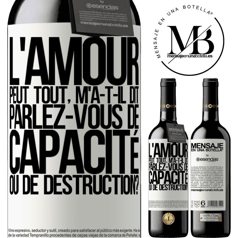 «L'amour est capable de tout, m'a-t-il dit. Parlez-vous de capacité ou de destruction?» Édition RED MBE Réserve