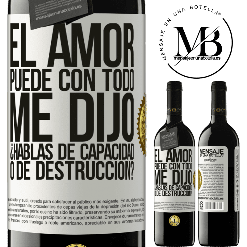 39,95 € Envío gratis | Vino Tinto Edición RED MBE Reserva El amor puede con todo, me dijo. ¿Hablas de capacidad o de destrucción? Etiqueta Blanca. Etiqueta personalizable Reserva 12 Meses Cosecha 2015 Tempranillo