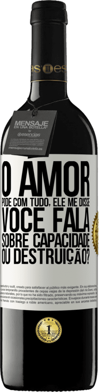 39,95 € | Vinho tinto Edição RED MBE Reserva O amor pode com tudo, ele me disse. Você fala sobre capacidade ou destruição? Etiqueta Branca. Etiqueta personalizável Reserva 12 Meses Colheita 2015 Tempranillo