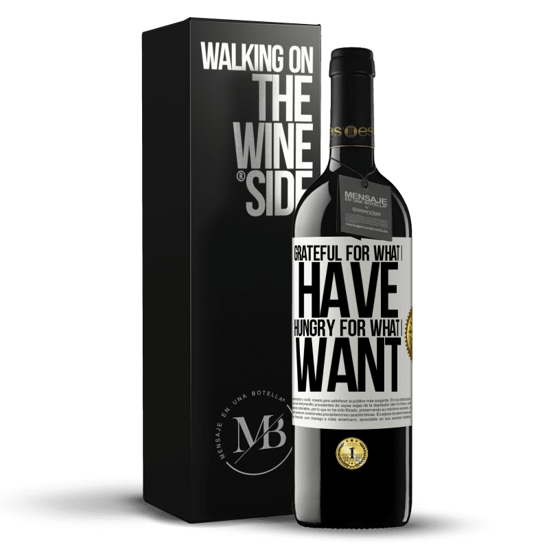 39,95 € Free Shipping | Red Wine RED Edition MBE Reserve Grateful for what I have, hungry for what I want White Label. Customizable label Reserve 12 Months Harvest 2014 Tempranillo