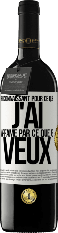 39,95 € | Vin rouge Édition RED MBE Réserve Reconnaissant pour ce que j'ai, affamé par ce que je veux Étiquette Blanche. Étiquette personnalisable Réserve 12 Mois Récolte 2015 Tempranillo