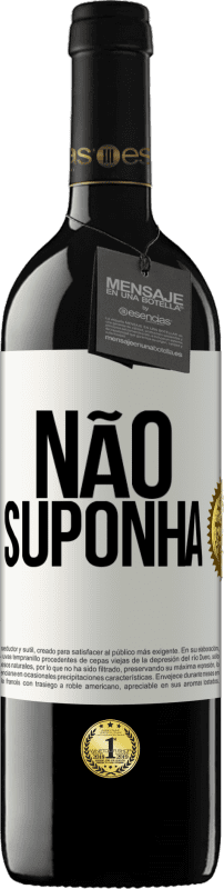 39,95 € | Vinho tinto Edição RED MBE Reserva Não suponha Etiqueta Branca. Etiqueta personalizável Reserva 12 Meses Colheita 2015 Tempranillo