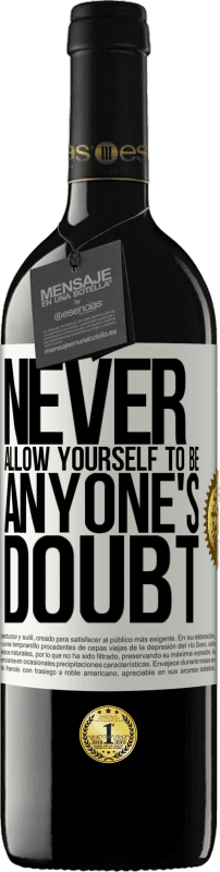 «Никогда не позволяйте себе быть чьим-либо сомнением» Издание RED MBE Бронировать