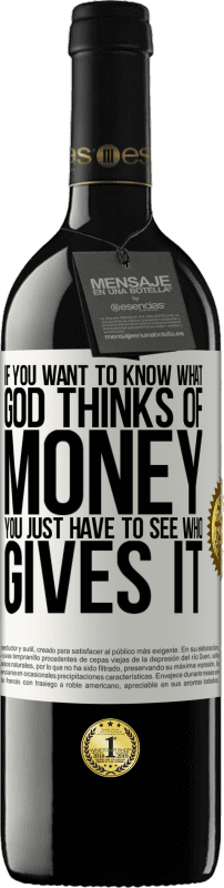 «If you want to know what God thinks of money, you just have to see who gives it» RED Edition MBE Reserve