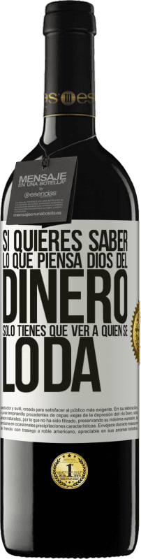 «Si quieres saber lo que piensa Dios del dinero, sólo tienes que ver a quién se lo da» Edición RED MBE Reserva