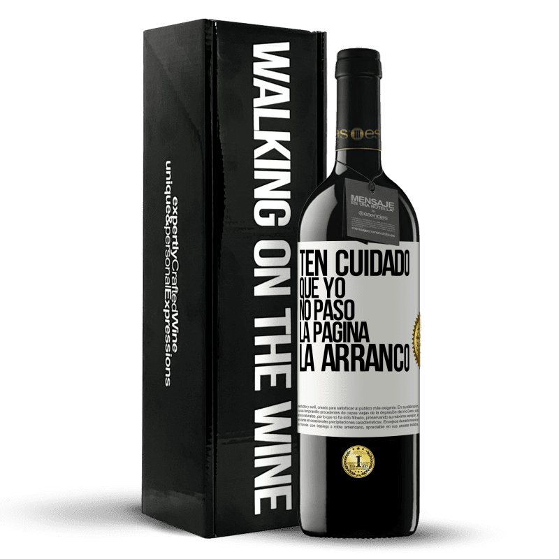 39,95 € Envío gratis | Vino Tinto Edición RED MBE Reserva Ten cuidado, que yo no paso la página, la arranco Etiqueta Blanca. Etiqueta personalizable Reserva 12 Meses Cosecha 2016 Tempranillo