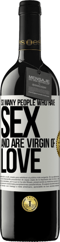 39,95 € | Red Wine RED Edition MBE Reserve So many people who have sex and are virgin of love White Label. Customizable label Reserve 12 Months Harvest 2016 Tempranillo