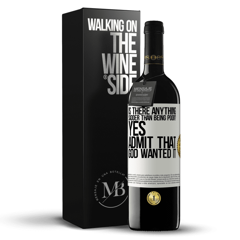 39,95 € Free Shipping | Red Wine RED Edition MBE Reserve is there anything sadder than being poor? Yes. Admit that God wanted it White Label. Customizable label Reserve 12 Months Harvest 2014 Tempranillo