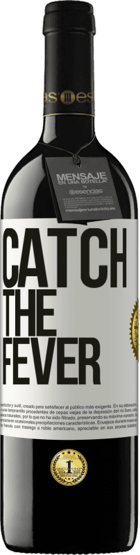 39,95 € | Rotwein RED Ausgabe MBE Reserve Catch the fever Weißes Etikett. Anpassbares Etikett Reserve 12 Monate Ernte 2015 Tempranillo