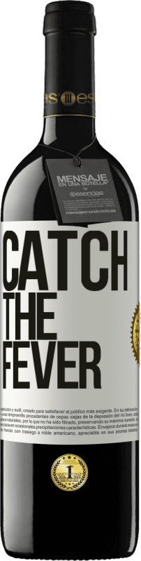 39,95 € Kostenloser Versand | Rotwein RED Ausgabe MBE Reserve Catch the fever Weißes Etikett. Anpassbares Etikett Reserve 12 Monate Ernte 2016 Tempranillo