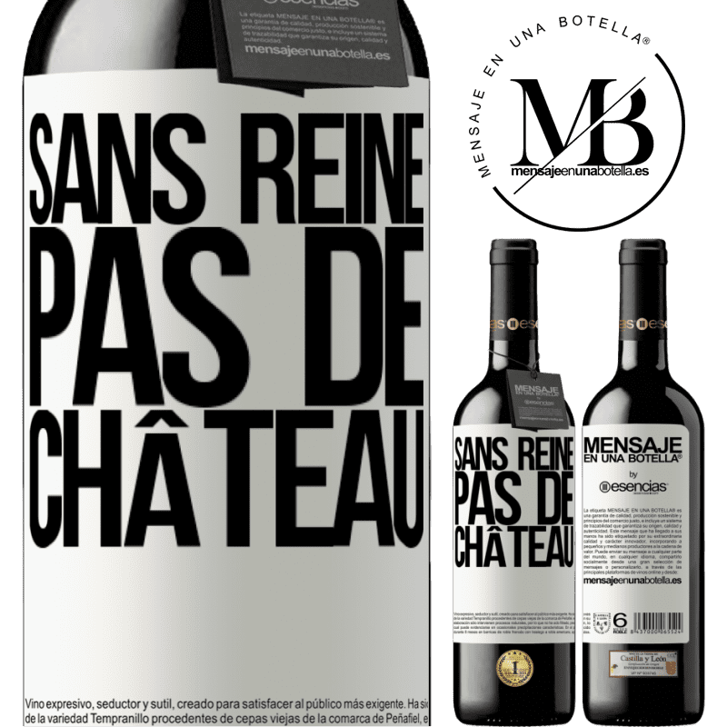 «Sans reine il n'y a pas de château» Édition RED MBE Réserve