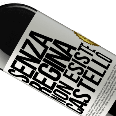 Espressioni Uniche e Personali. «Senza regina, non esiste castello» Edizione RED MBE Riserva