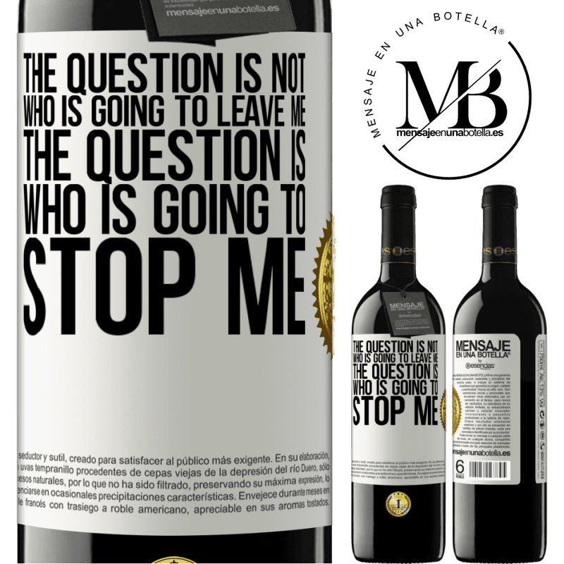 24,95 € Free Shipping | Red Wine RED Edition Crianza 6 Months The question is not who is going to leave me. The question is who is going to stop me White Label. Customizable label Aging in oak barrels 6 Months Harvest 2019 Tempranillo