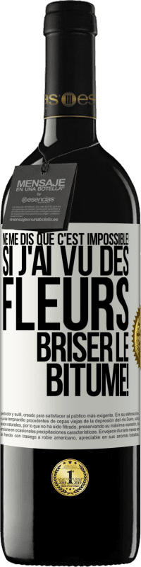 39,95 € Envoi gratuit | Vin rouge Édition RED MBE Réserve Ne me dis que c'est impossible! Si j'ai vu des fleurs briser le bitume! Étiquette Blanche. Étiquette personnalisable Réserve 12 Mois Récolte 2016 Tempranillo
