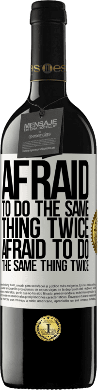 39,95 € | Красное вино Издание RED MBE Бронировать Боюсь сделать одно и то же дважды. Боюсь сделать одно и то же дважды Белая этикетка. Настраиваемая этикетка Бронировать 12 Месяцы Урожай 2015 Tempranillo