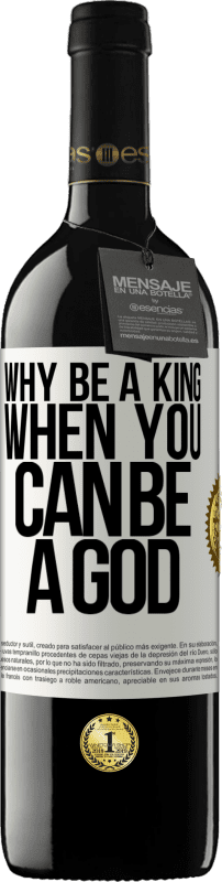 39,95 € | Red Wine RED Edition MBE Reserve Why be a king when you can be a God White Label. Customizable label Reserve 12 Months Harvest 2015 Tempranillo