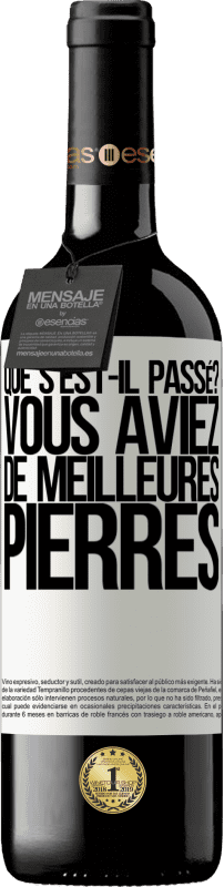 39,95 € | Vin rouge Édition RED MBE Réserve que s'est-il passé? Vous aviez de meilleures pierres Étiquette Blanche. Étiquette personnalisable Réserve 12 Mois Récolte 2015 Tempranillo