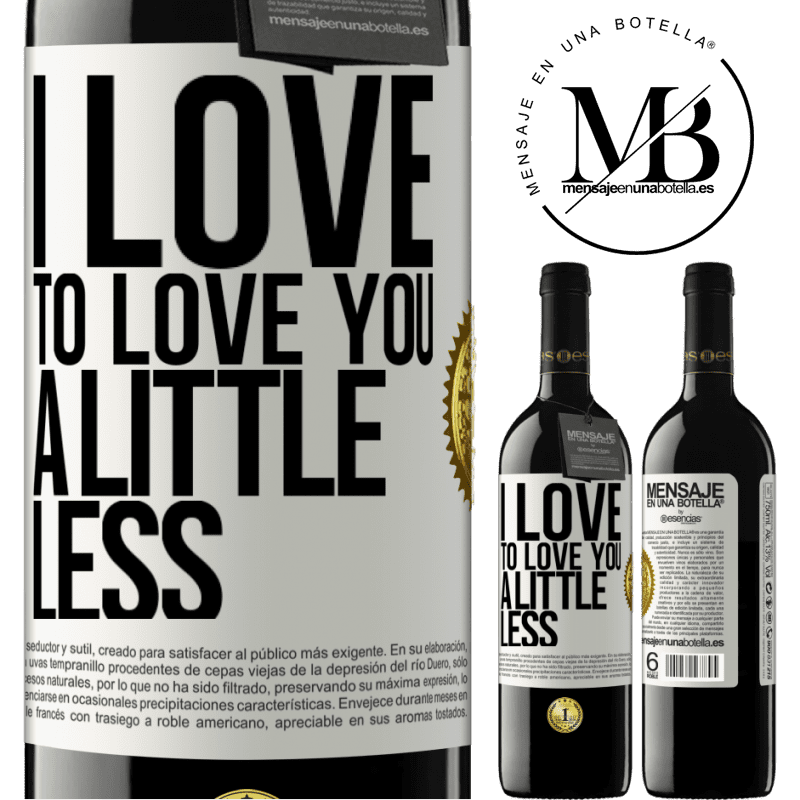 39,95 € Free Shipping | Red Wine RED Edition MBE Reserve I love to love you a little less White Label. Customizable label Reserve 12 Months Harvest 2014 Tempranillo