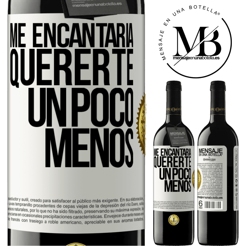 39,95 € Envío gratis | Vino Tinto Edición RED MBE Reserva Me encantaría quererte un poco menos Etiqueta Blanca. Etiqueta personalizable Reserva 12 Meses Cosecha 2014 Tempranillo