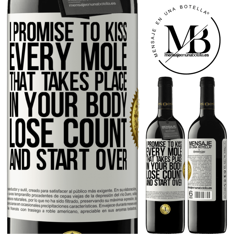 39,95 € Free Shipping | Red Wine RED Edition MBE Reserve I promise to kiss every mole that takes place in your body, lose count, and start over White Label. Customizable label Reserve 12 Months Harvest 2014 Tempranillo