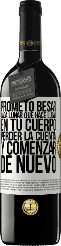 «Prometo besar cada lunar que hace lugar en tu cuerpo, perder la cuenta, y comenzar de nuevo» Edición RED MBE Reserva