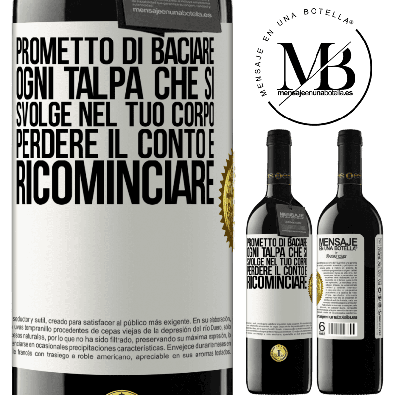 39,95 € Spedizione Gratuita | Vino rosso Edizione RED MBE Riserva Prometto di baciare ogni talpa che si svolge nel tuo corpo, perdere il conto e ricominciare Etichetta Bianca. Etichetta personalizzabile Riserva 12 Mesi Raccogliere 2014 Tempranillo