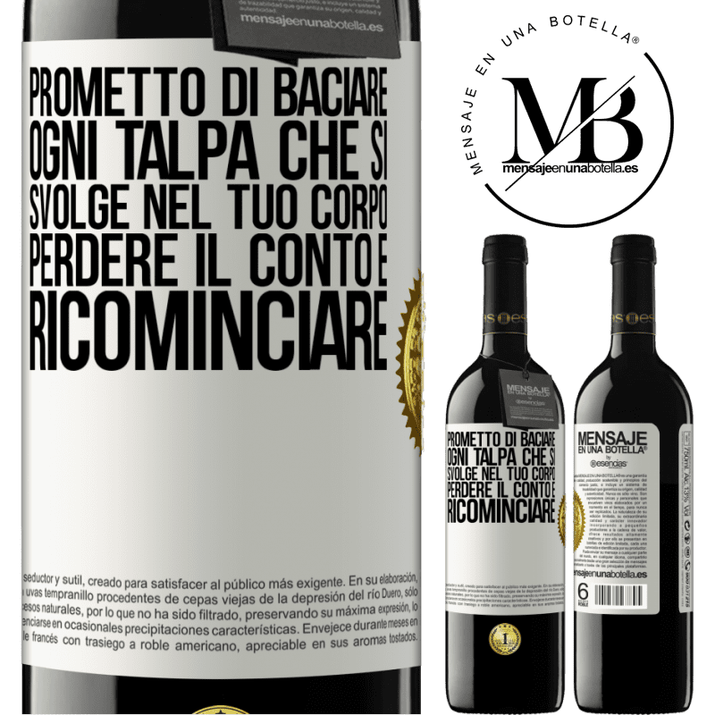 39,95 € Spedizione Gratuita | Vino rosso Edizione RED MBE Riserva Prometto di baciare ogni talpa che si svolge nel tuo corpo, perdere il conto e ricominciare Etichetta Bianca. Etichetta personalizzabile Riserva 12 Mesi Raccogliere 2016 Tempranillo