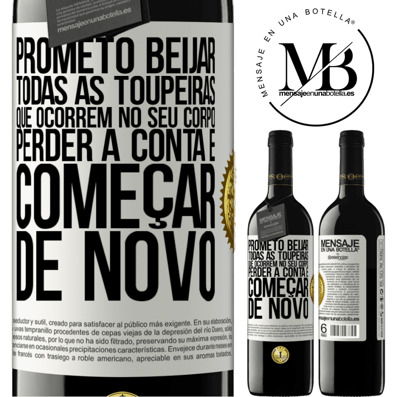 39,95 € Envio grátis | Vinho tinto Edição RED MBE Reserva Prometo beijar todas as toupeiras que ocorrem no seu corpo, perder a conta e começar de novo Etiqueta Branca. Etiqueta personalizável Reserva 12 Meses Colheita 2014 Tempranillo